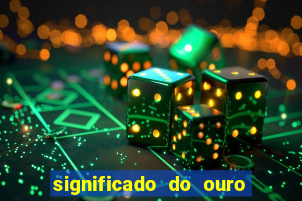 significado do ouro no mundo espiritual